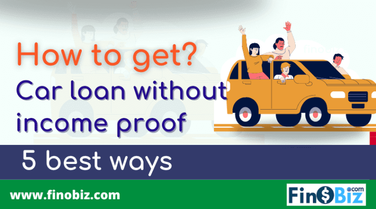 How to get car loan without income proof. - Finobiz.com